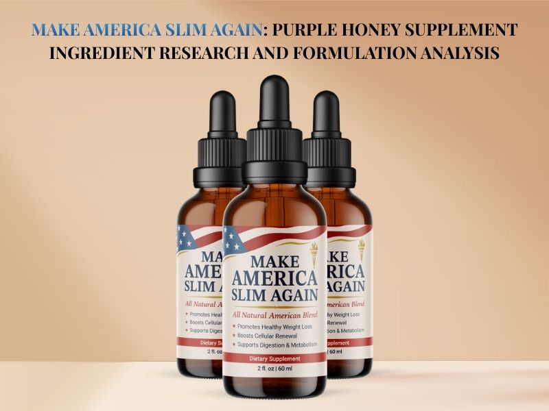 Make-America-Slim-Again-Purple-Honey-Supplement-Ingredient-Research-and-Formulation-Analysis